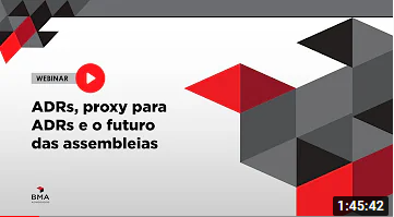 ADRs, proxy para ADRs e o futuro das assembleias; assista ao webinar