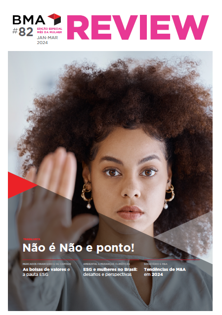 BMA Review #82 brings you articles on "No Means No", ESG and women in Brazil, and more, all written by women at our firm